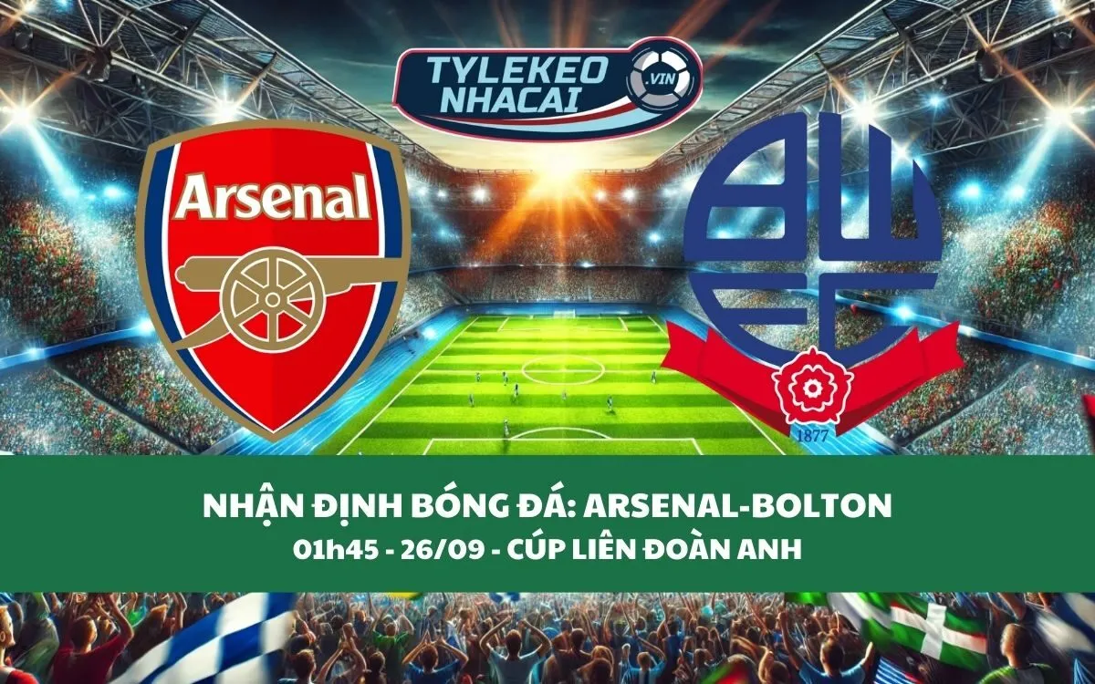 Nhận Định Tip Kèo: Arsenal vs Bolton Wanderers 01h45 - 26/09 - Hủy Diệt Đối Thủ