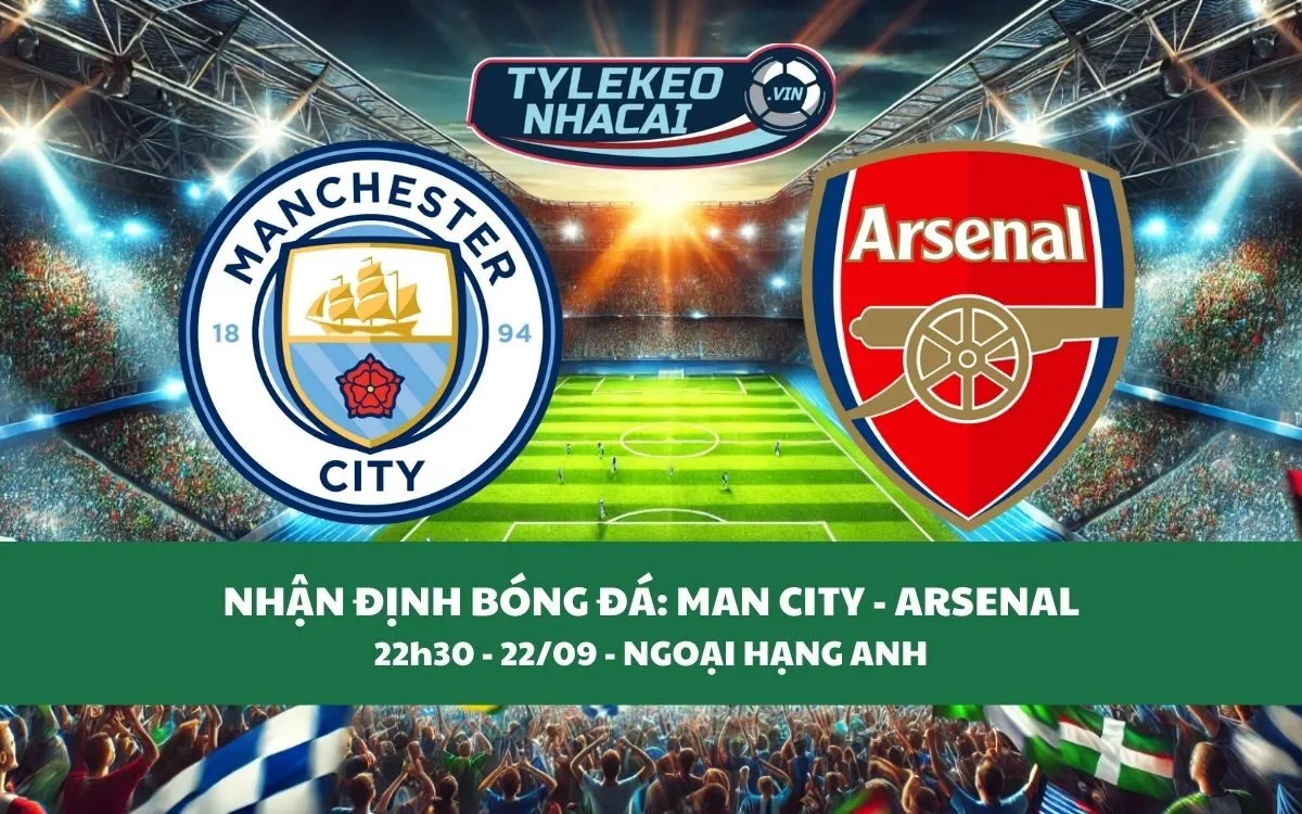 Nhận Định Tip Kèo: Man City vs Arsenal 22h30 - 22/09 - Bắn Hạ Pháo Thủ