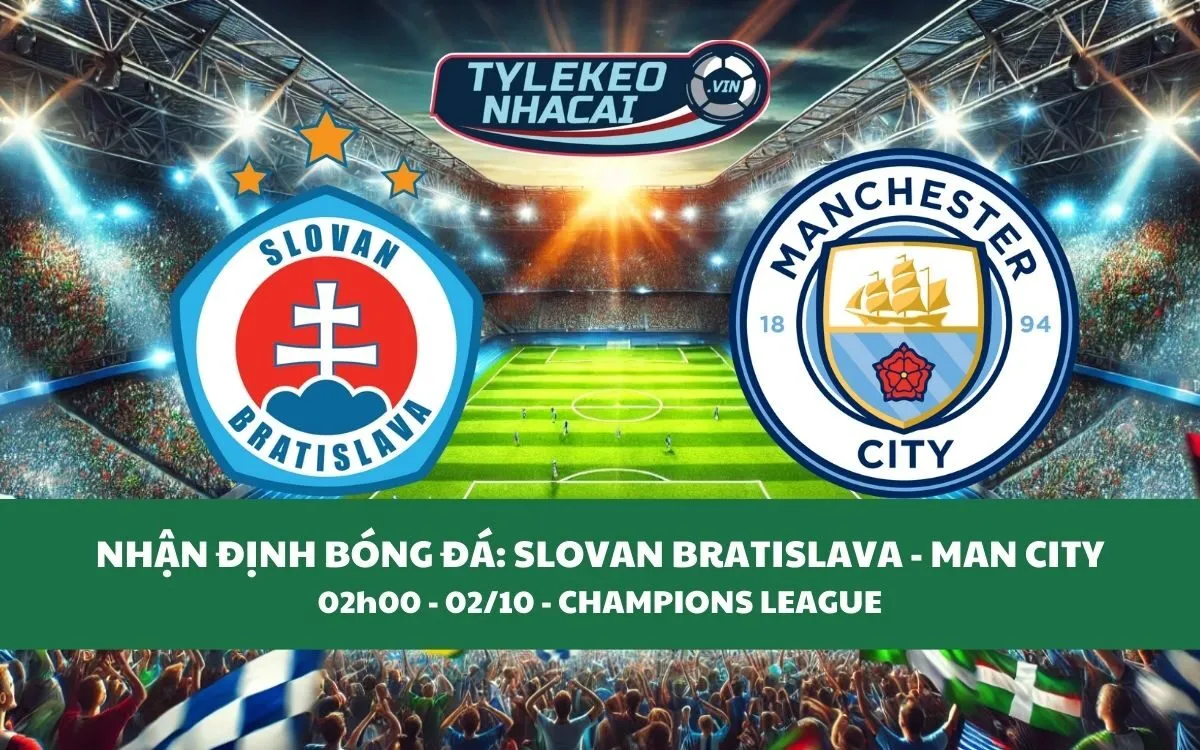 Nhận Định Tip Kèo: Slovan Bratislava vs Man City 02h00 - 02/10 - Hủy Diệt Chủ Nhà