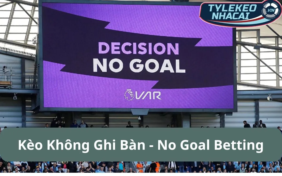 Kèo Không Ghi Bàn (No Goal Betting): Niềm Vui Của Người Hướng Nội