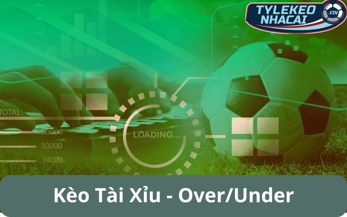 Kèo Tài Xỉu (Over/Under): Bí Quyết Đọc Kèo Và Phân Tích Chuẩn Xác