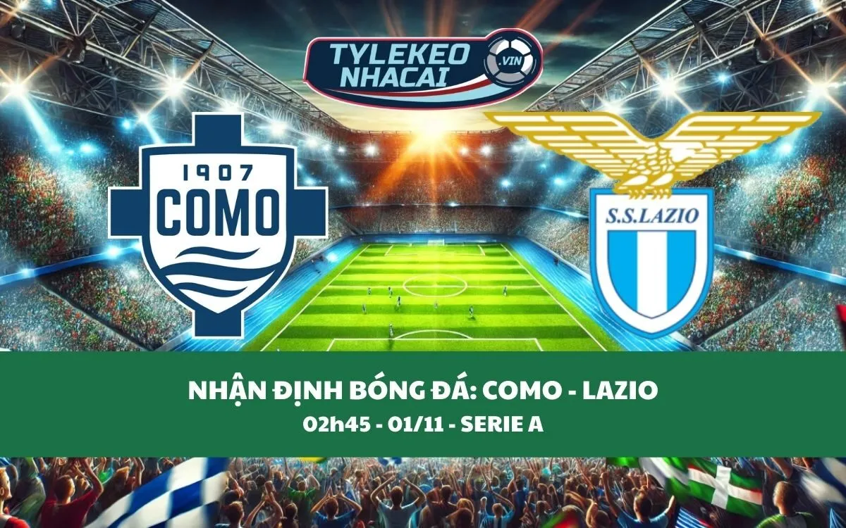 Nhận Định Tip Kèo: Como vs Lazio 02h45 - 01/11 - Ba Điểm Không Khó