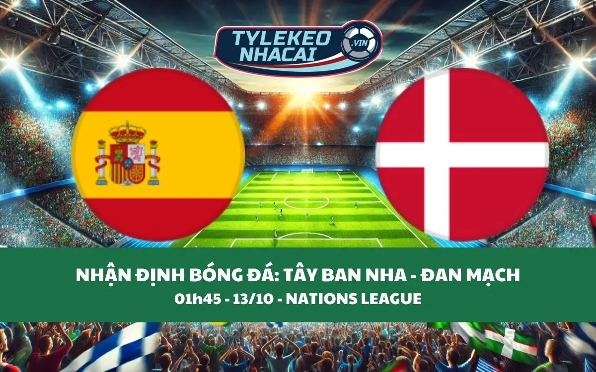 Nhận Định Tip Kèo: Tây Ban Nha vs Đan Mạch 01h45 - 13/10 - Căng Như Dây Đàn