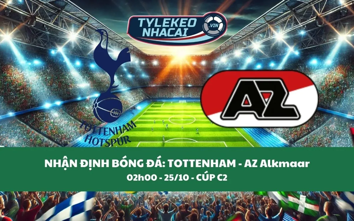 Nhận Định Tip Kèo: Tottenham vs AZ Alkmaar 02h00 - 25/10 - Gà Trống Đại Thắng