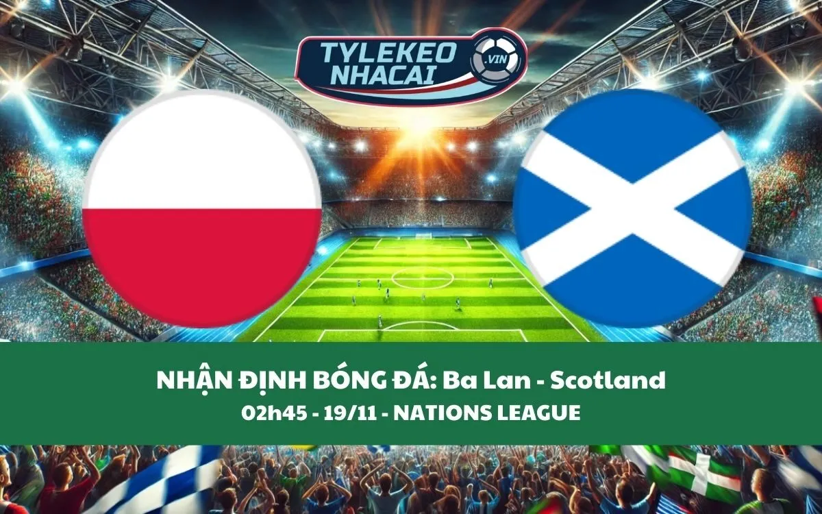 Nhận Định Tip Kèo: Ba Lan vs Scotland 02h45 – 19/11 – Không Có Bất Ngờ