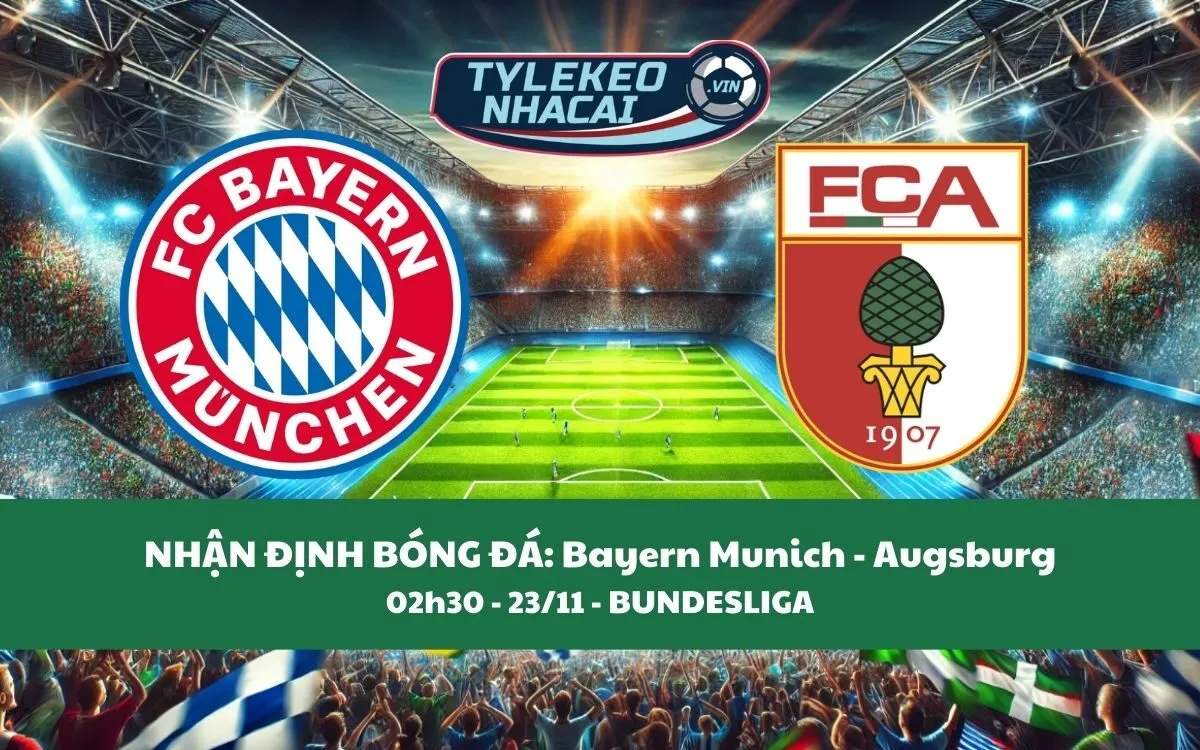 Nhận Định Tip Kèo: Bayern Munich vs Augsburg 02h30 – 23/11 – Hủy Diệt Đối Thủ