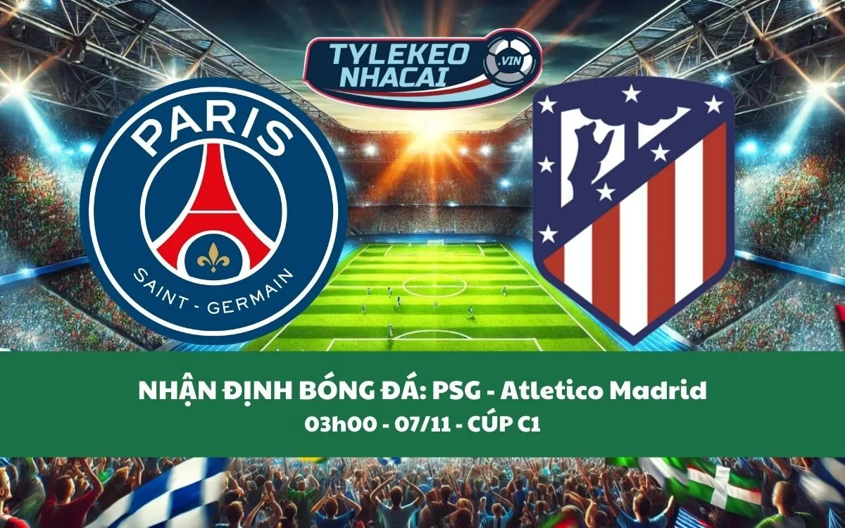 Nhận Định Tip Kèo: PSG vs Atletico Madrid 03h00 - 07/11 - Nghẹt Thở Đến Phút Cuối