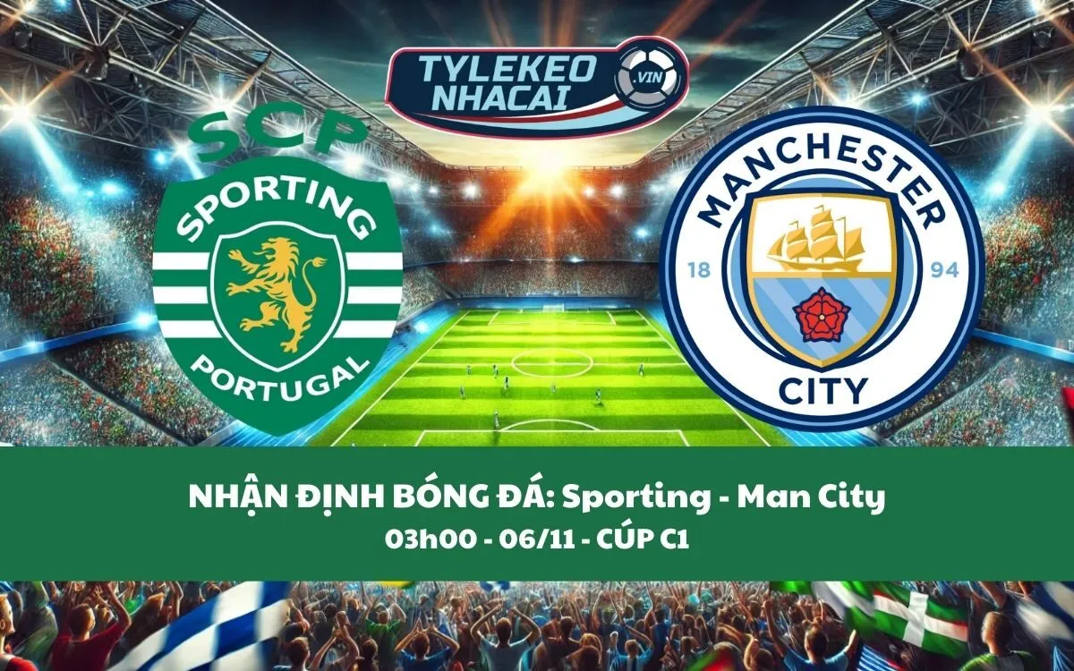 Nhận Định Tip Kèo: Sporting vs Man City 03h00 - 06/11 - Hủy Diệt Chủ Nhà